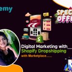 Digital Marketing with Shopify Dropshipping
